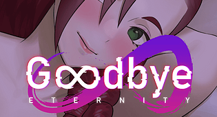 Goodbye Eternity [v0.13.6] By RNGeusEX